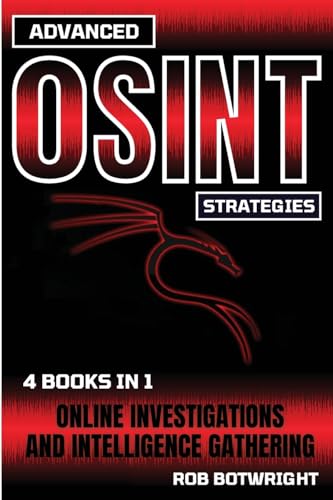 Advanced OSINT Strategies: Online Investigations And Intelligence Gathering