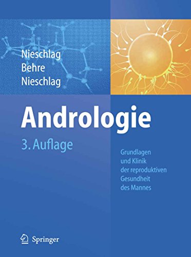 Andrologie: Grundlagen und Klinik der reproduktiven Gesundheit des Mannes