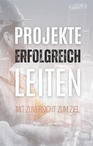 Projekte erfolgreich leiten: Mit Zuversicht zum Ziel