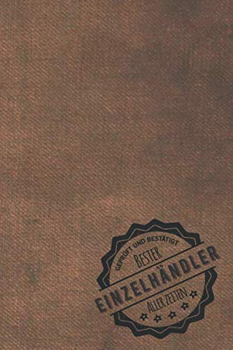 Geprüft und Bestätigt bester Einzelhändler aller Zeiten: Notizbuch inkl. To Do Liste | Das perfekte Geschenkbuch für Männer, die im Einzelhandel arbeiten | Geschenkidee | Geschenke | Geschenk