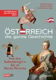 Österreich – Die ganze Geschichte Band 1: Von den Babenbergern bis zu Maria Theresia