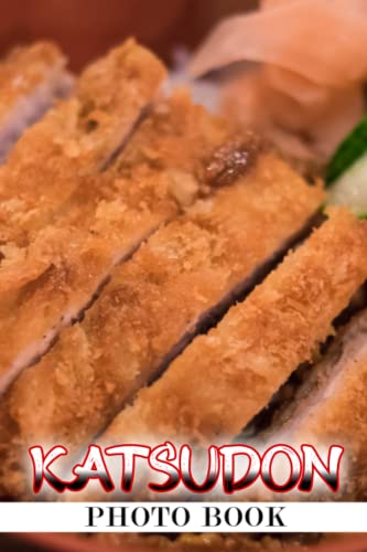 Katsudon Photo Book: Fabulous Photos Of Katsudon For Adults To Relax And Enjoy | Ideal Gift For Special Occasions