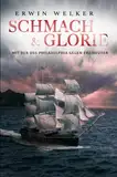 Schmach & Glorie – Mit der USS Philadelphia gegen Freibeuter: Historischer Seefahrer- und Seekriegsroman (Spannende Seefahrer-Romane)