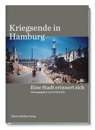 Kriegsende in Hamburg: Eine Stadt erinnert sich