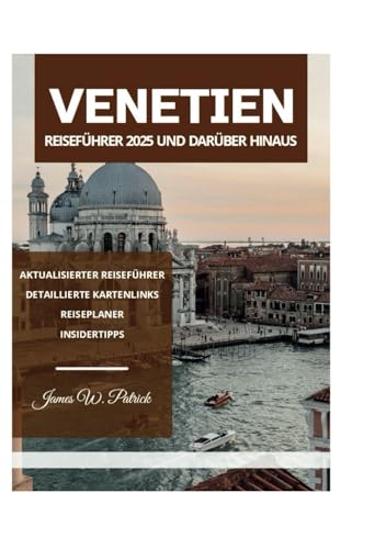 VENETIEN REISEFÜHRER 2025 UND DARÜBER HINAUS