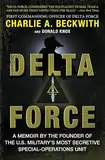 Delta Force: A Memoir by the Founder of the U.S. Military's Most Secretive Special-Operations Unit