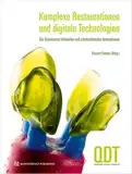 Komplexe Restaurationen und digitale Technologien: Die Quintessenz klinischer und zahntechnischer Innovationen