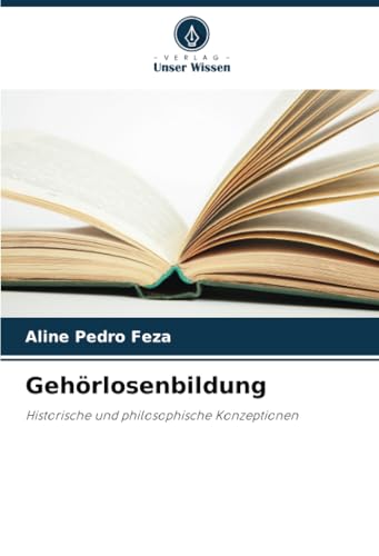 Gehörlosenbildung: Historische und philosophische Konzeptionen
