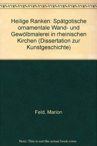 Heilige Ranken: Spätgotische ornamentale Wand- und Gewölbemalerei in rheinischen Kirchen