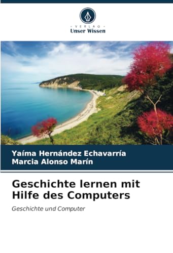 Geschichte lernen mit Hilfe des Computers: Geschichte und Computer