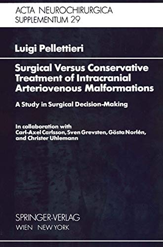 Surgical Versus Conservative Treatment of Intracranial Arteriovenous Malformations: A Study In Surgical Decision-Making (Acta Neurochirurgica Supplement, 29, Band 29)