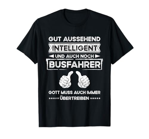 Busfahrer Gut Aussehend Intelligent Lustiges Arbeit T-Shirt