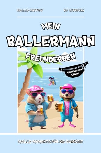 Bauchtaschenedition - Mein Ballermann Freundebuch: Der perfekte Begleiter für euren nächsten Malle-Trip I Malle Freundebuch zum einfachen Kontakte knüpfen I Für die Bauchtasche