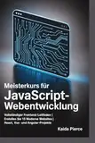 Meisterkurs für JavaScript-Webentwicklung: Vollständiger Frontend-Leitfaden | Erstellen Sie 15 moderne Websites | React-, Vue- und Angular-Projekte