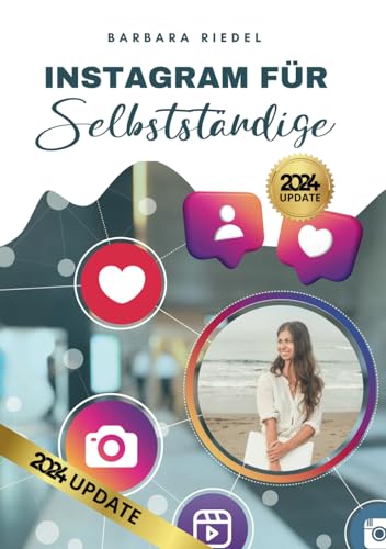 Instagram für Selbstständige: Wie du mit Social Media durchstartest | Ein Einsteiger-Guide, um Instagram zu verstehen und es fürs Business zu nutzen