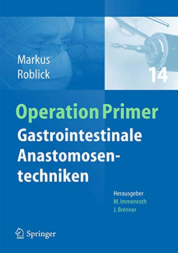 Gastrointestinale Anastomosentechniken (Operation Primers, 14, Band 14)