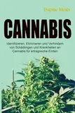 Cannabis Buch: Identifizieren, Eliminieren und Verhindern von Schädlingen und Krankheiten an Cannabis für ertragreiche Ernten