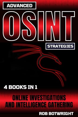 Advanced OSINT Strategies: Online Investigations And Intelligence Gathering (English Edition)