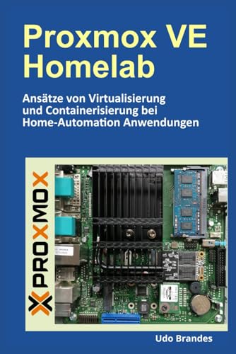 Proxmox VE Homelab: Ansätze von Virtualisierung und Containerisierung von Home-Automation Anwendungen