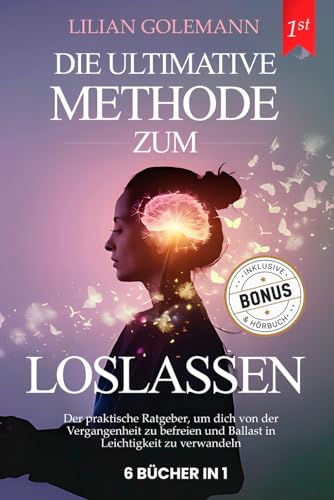 LOSLASSEN: 6 BÜCHER IN 1: Wie man aufhört, zu viel zu Denken & geistige Gelassenheit erlangt: Stress abbauen, Ängste verstehen & Negative gedanken loswerden durch Emotionale Intelligenz +HÖRBUCH BONUS