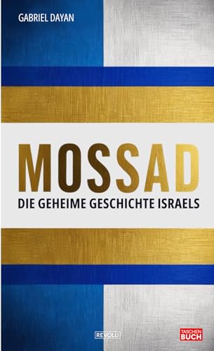 Mossad: Die geheime Geschichte Israels