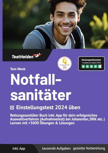 Notfallsanitäter Einstellungstest 2024 üben: Rettungssanitäter Buch inkl. App für dein erfolgreiches Auswahlverfahren (Aufnahmetest) bei Johanniter, DRK etc. | Lernen mit +3000 Übungen & Lösungen