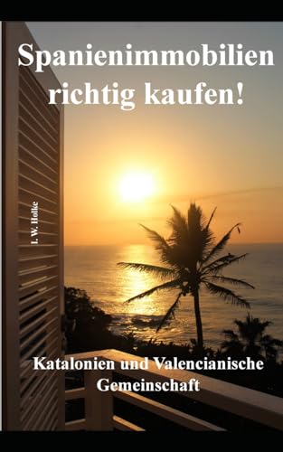 Spanienimmobilien richtig kaufen!: Katalonien und die Valencianische Gemeinschaft