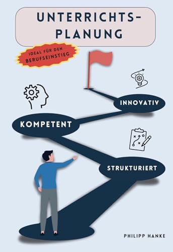 Unterrichtsplanung: strukturiert, kompetent, innovativ und erfolgreich