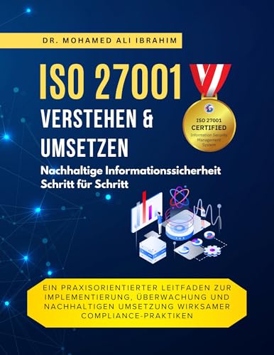 iso 27001 verstehen & umsetzen Nachhaltige Informationssicherheit Schritt für Schritt: Ein praxisorientierter Leitfaden zur Implementierung, Überwachung ... wirksamer Compliance (ISO 27001:2022 7)