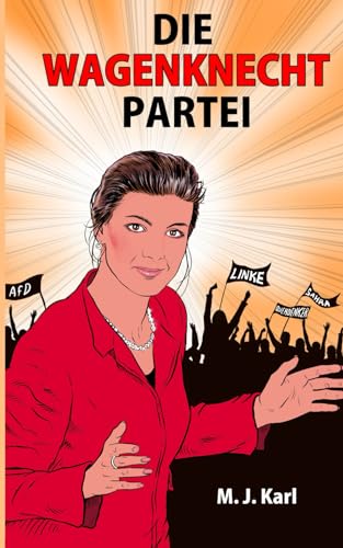 DIE WAGENKNECHT PARTEI: Eine neue politische Kraft für Deutschland ?