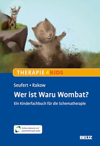 Wer ist Waru Wombat?: Ein Kinderfachbuch für die Schematherapie. Mit Online-Material (Beltz Therapie4Kids)