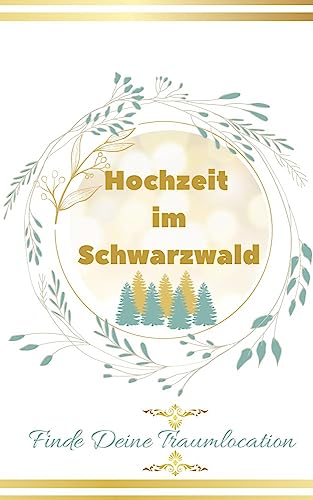 Hochzeit im Schwarzwald: Hochzeits-locations im Schwarwald, in Baden-Württemberg