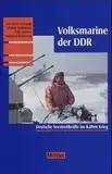 Volksmarine der DDR: Deutsche Seestreitkräfte im Kalten Krieg