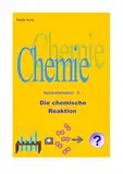 Die chemische Reaktion: Chemie Grundwissen 3