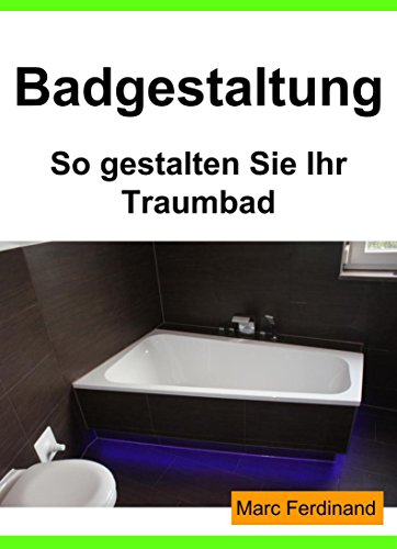 Badgestaltung: so gestalten sie Ihr Traumbad