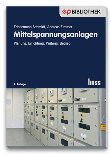 Mittelspannungsanlagen: Planung, Errichtung, Prüfung, Betrieb (Elektropraktiker-Bibliothek)