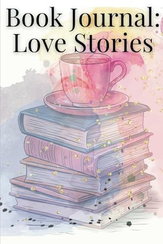 Book Journal: Love Stories: Lesetagebuch für Booktoker, Buchblogger und alle Liebhaber von Romance Büchern und großen Gefühlen.