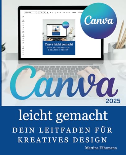 Canva leicht gemacht: Dein Leitfaden für kreatives Design