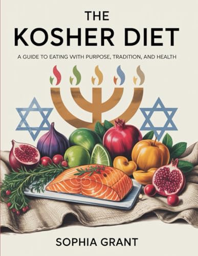 Kosher Diet: A Guide to Eating with Purpose, Tradition, and Health.