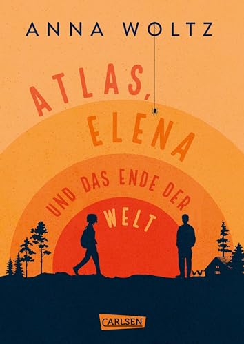 Atlas, Elena und das Ende der Welt: Ergreifende Freundschaftsgeschichte ab 11 Jahren über den Umgang mit Cybermobbing und Trauer