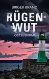 Rügenwut: Ostseekrimi Küstenkrimi (Lydia Westphal 8)