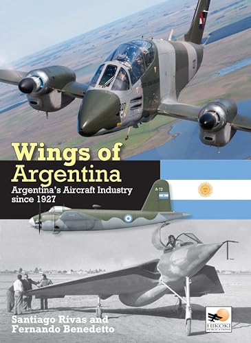 Wings of Argentina: Argentina's Aircraft Industry Since 1927