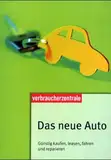 Das neue Auto: Günstig kaufen, leasen, fahren und reparieren
