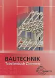 Tabellenbuch Zimmerer: Tabellen - Formeln - Regeln - Bestimmungen