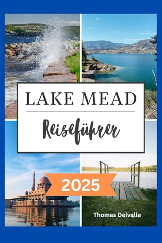 Lake Mead Reiseführer 2025: Entdecken Sie malerische Wanderwege, versteckte Buchten und Abenteuerorte in Nevada und Arizona