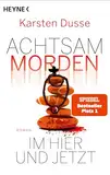 Achtsam morden im Hier und Jetzt: Roman (Achtsam morden-Reihe, Band 4)