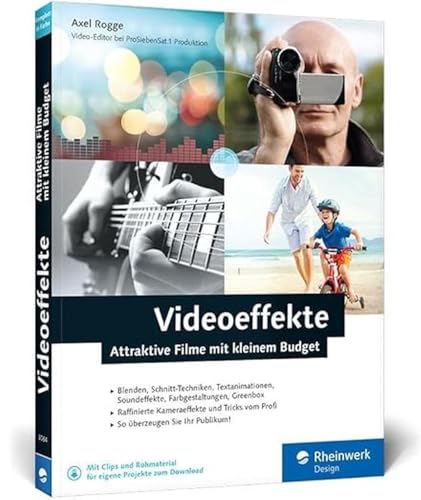 Videoeffekte: Attraktive Filme mit kleinem Budget: Videoschnitt, Blende, Zeitraffer, Soundeffekte und Greenscreen