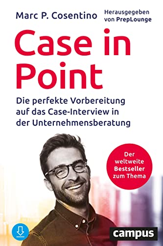 Case In Point: Die perfekte Vorbereitung auf das Case-Interview in der Unternehmensberatung