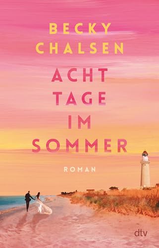 Acht Tage im Sommer: Roman | »Dieses Debüt ist die perfekte Sommerlektüre!« Adriana Trigiani