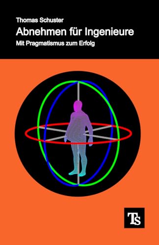 Abnehmen für Ingenieure: Mit Pragmatismus zum Erfolg